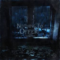 Nothing To Offer : Osmosis